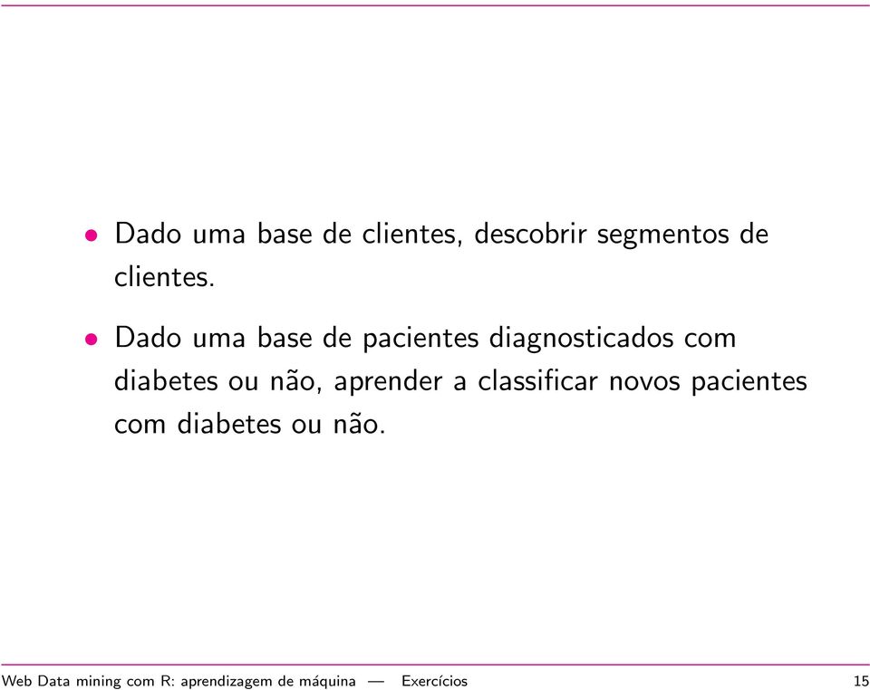 não, aprender a classificar novos pacientes com diabetes ou