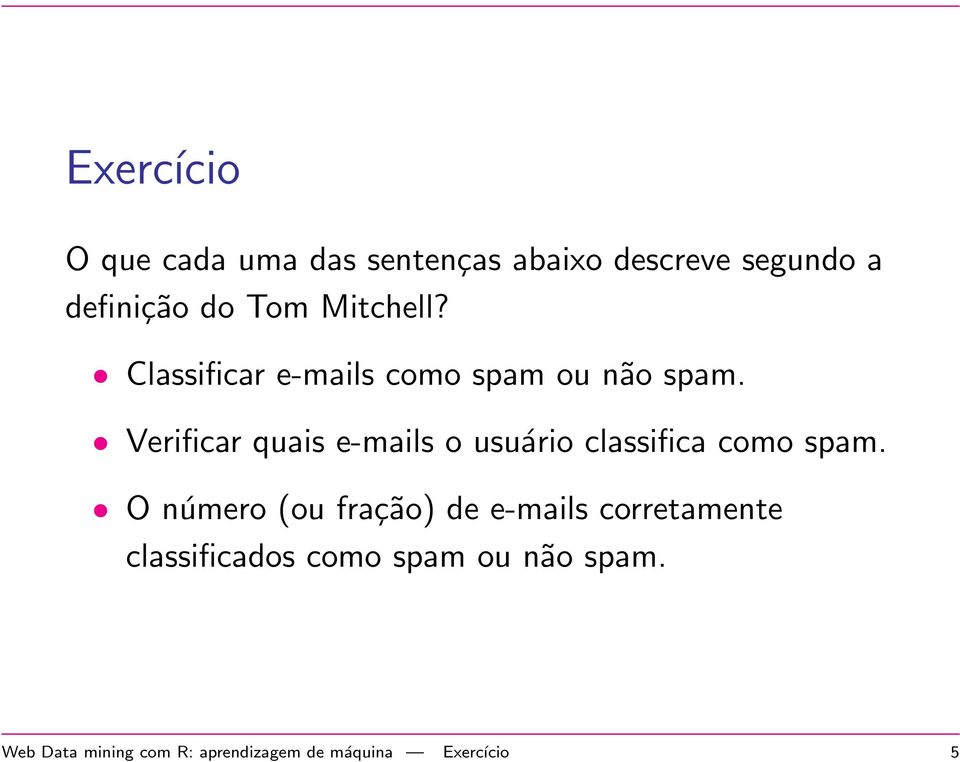 Verificar quais e-mails o usuário classifica como spam.
