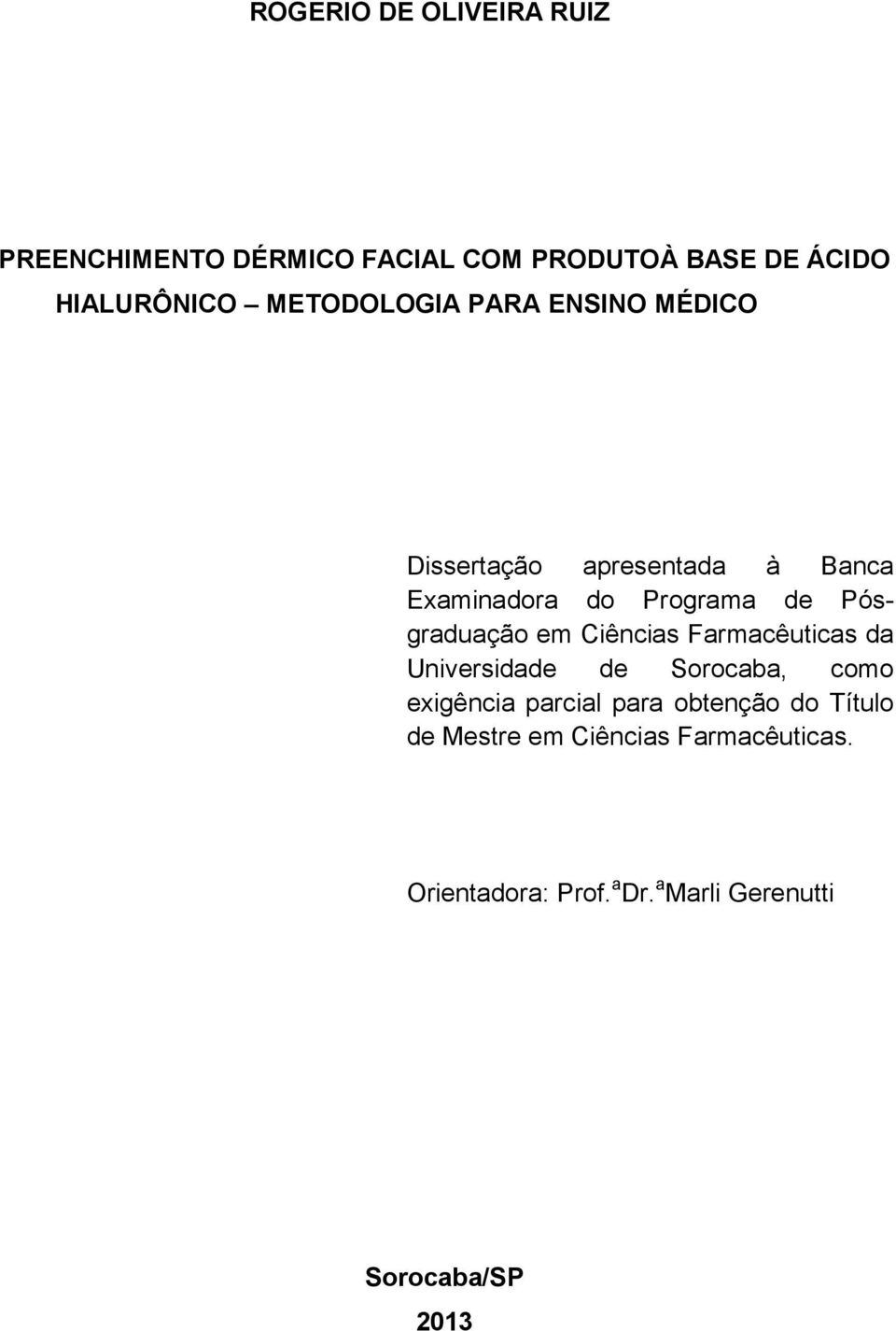 Pósgraduação em Ciências Farmacêuticas da Universidade de Sorocaba, como exigência parcial para