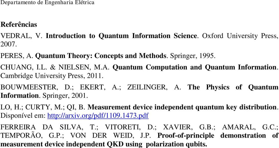 The Physics of Quantum Information. Springer, 2001. LO, H.; CURTY, M.; QI, B. Measurement device independent quantum key distribution. Disponível em: http://arxiv.