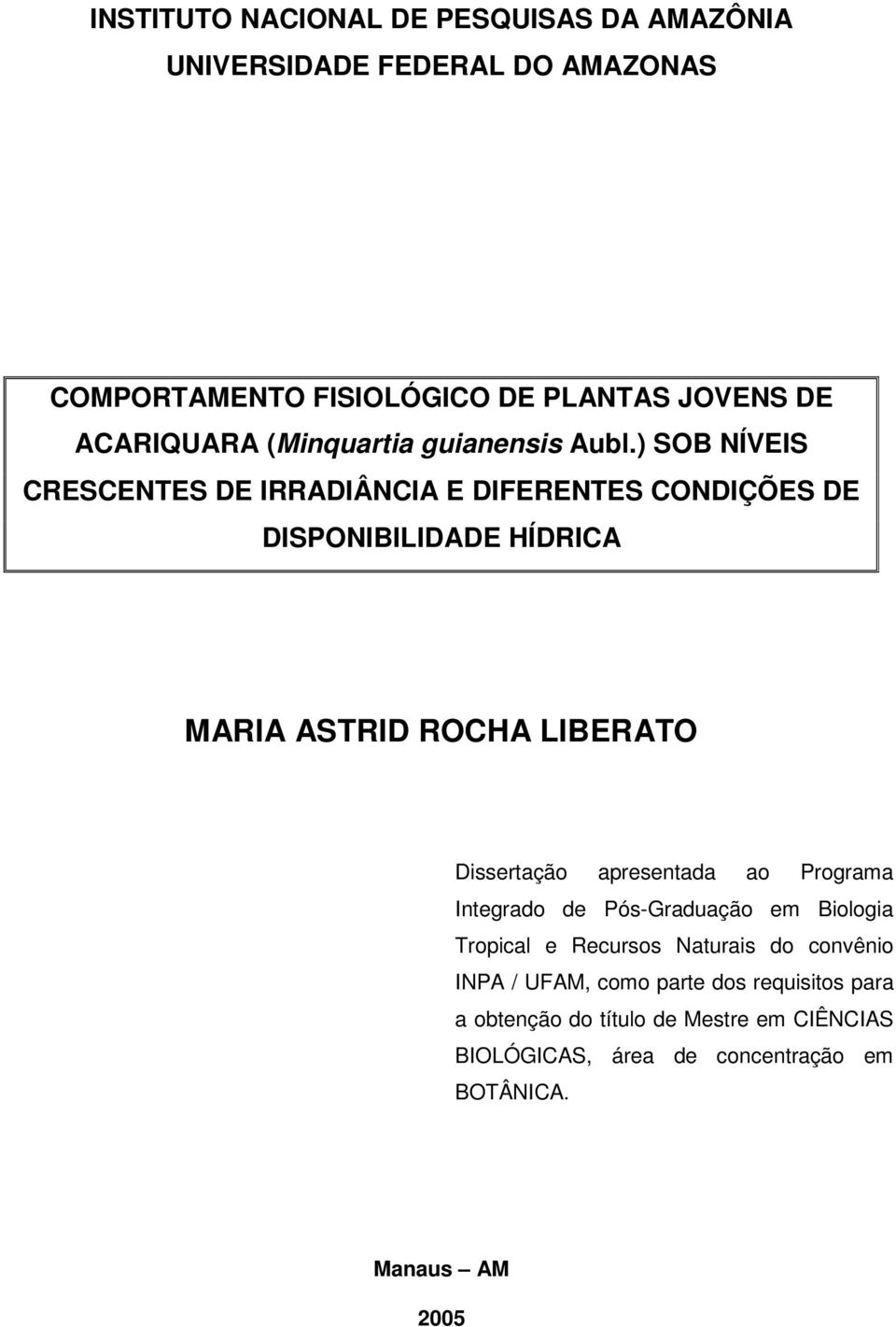 ) SOB NÍVEIS CRESCENTES DE IRRADIÂNCIA E DIFERENTES CONDIÇÕES DE DISPONIBILIDADE HÍDRICA MARIA ASTRID ROCHA LIBERATO Dissertação