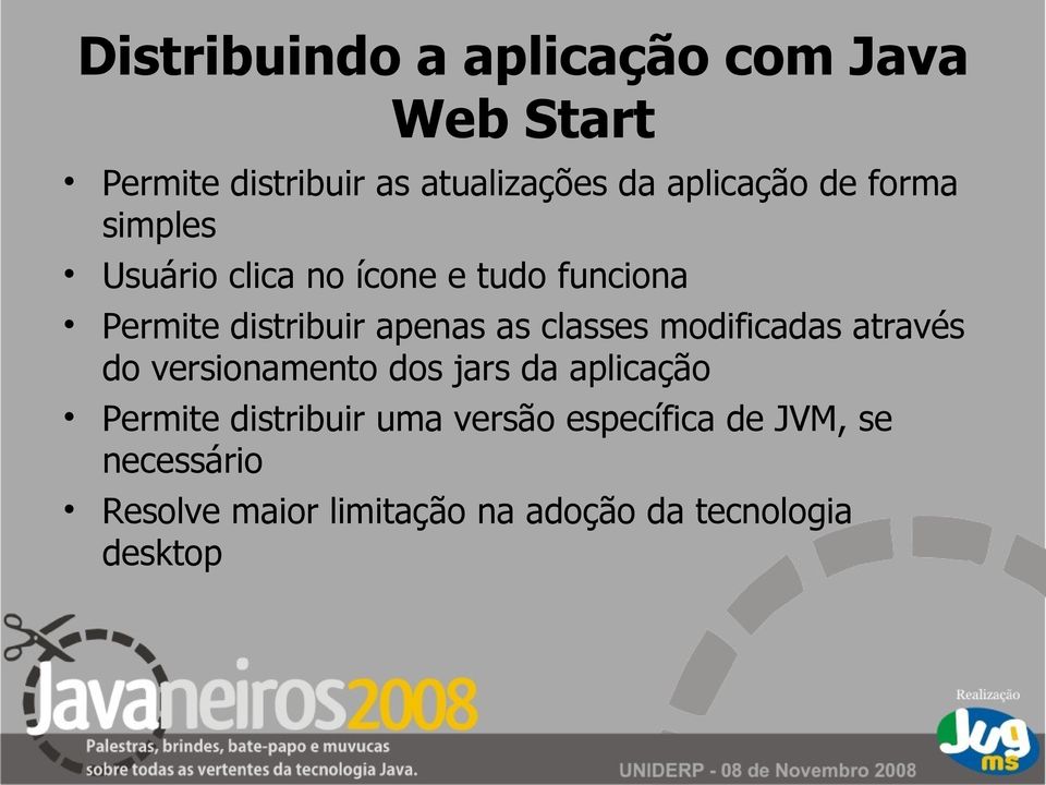 apenas as classes modificadas através do versionamento dos jars da aplicação Permite