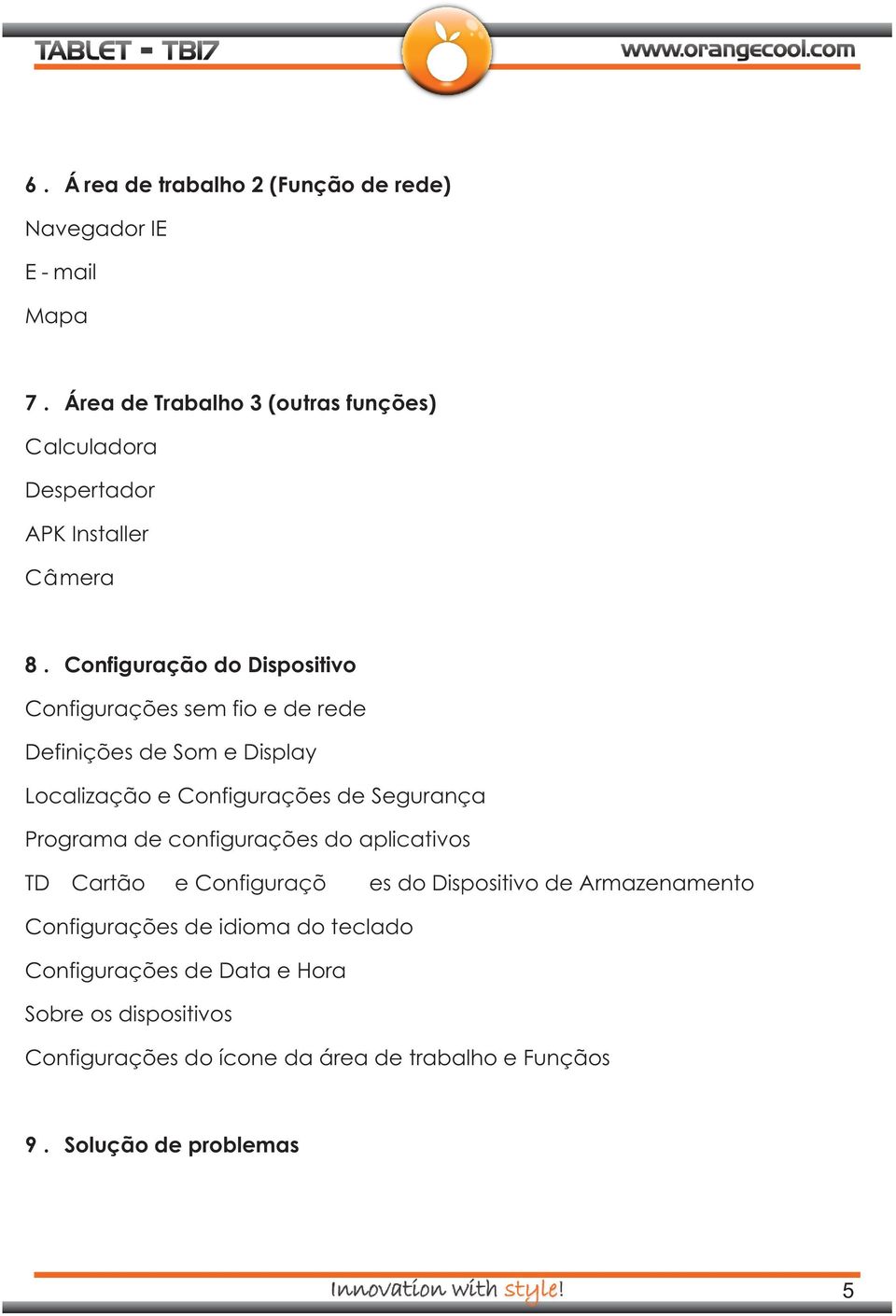 Configuração do Dispositivo Configurações sem fio e de rede Definições de Som e Display Localização e Configurações de Segurança