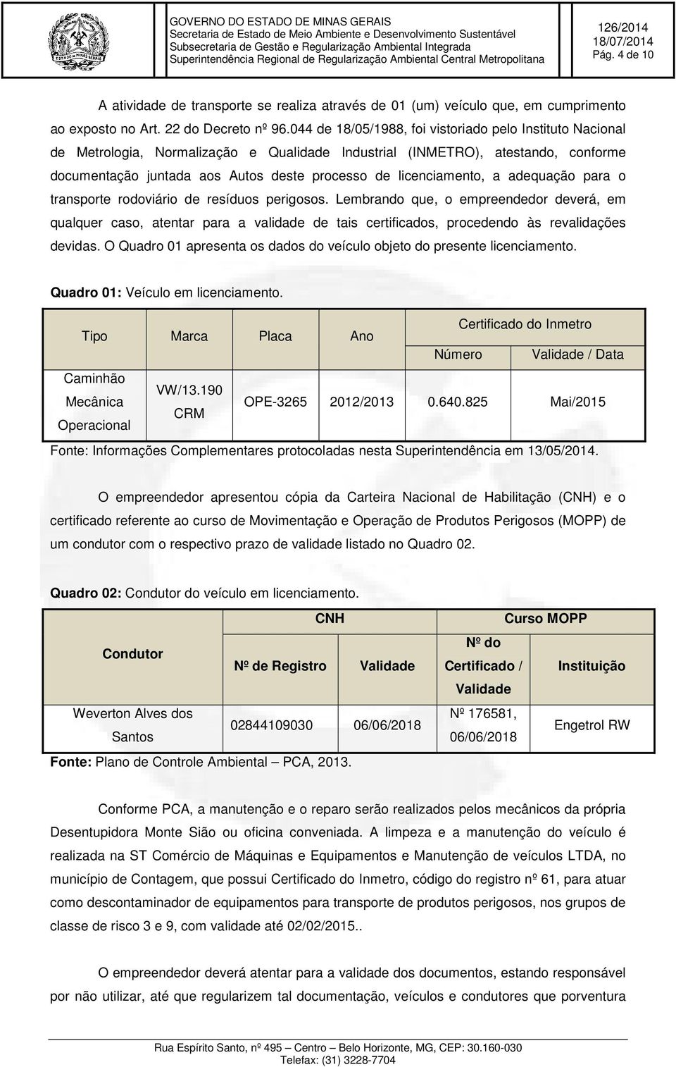 licenciamento, a adequação para o transporte rodoviário de resíduos perigosos.