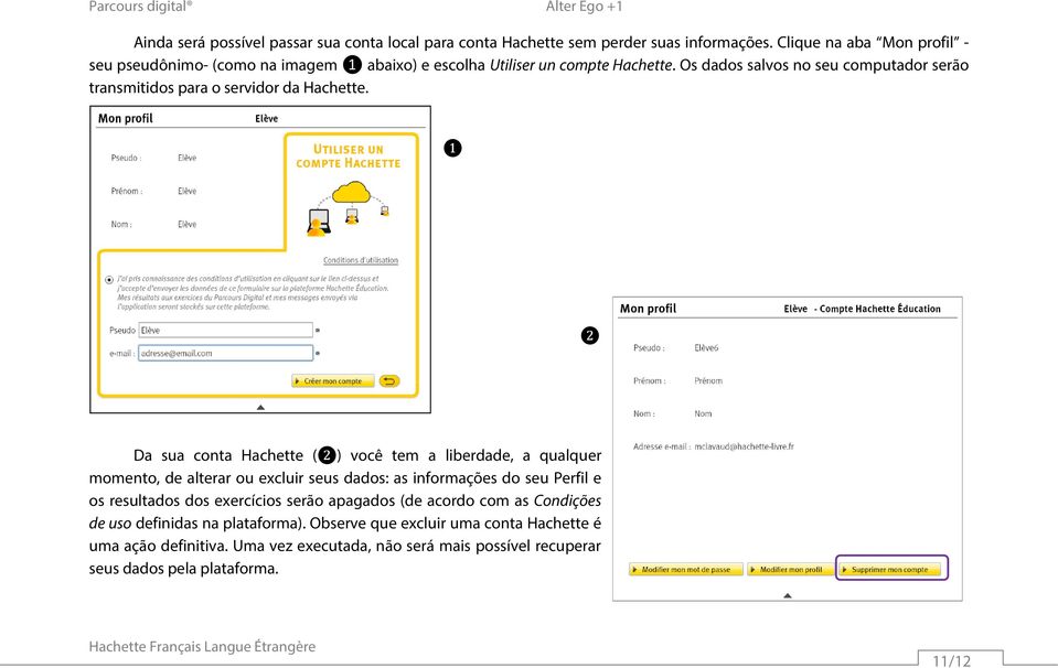 Os dados salvos no seu computador serão transmitidos para o servidor da Hachette.