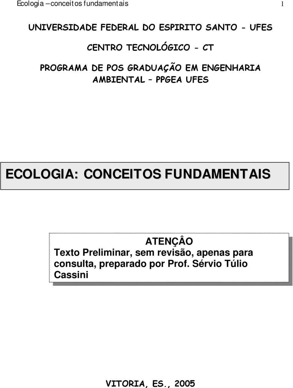 UFES ECOLOGIA: CONCEITOS FUNDAMENTAIS ATENÇÂO Texto Preliminar, sem revisão,