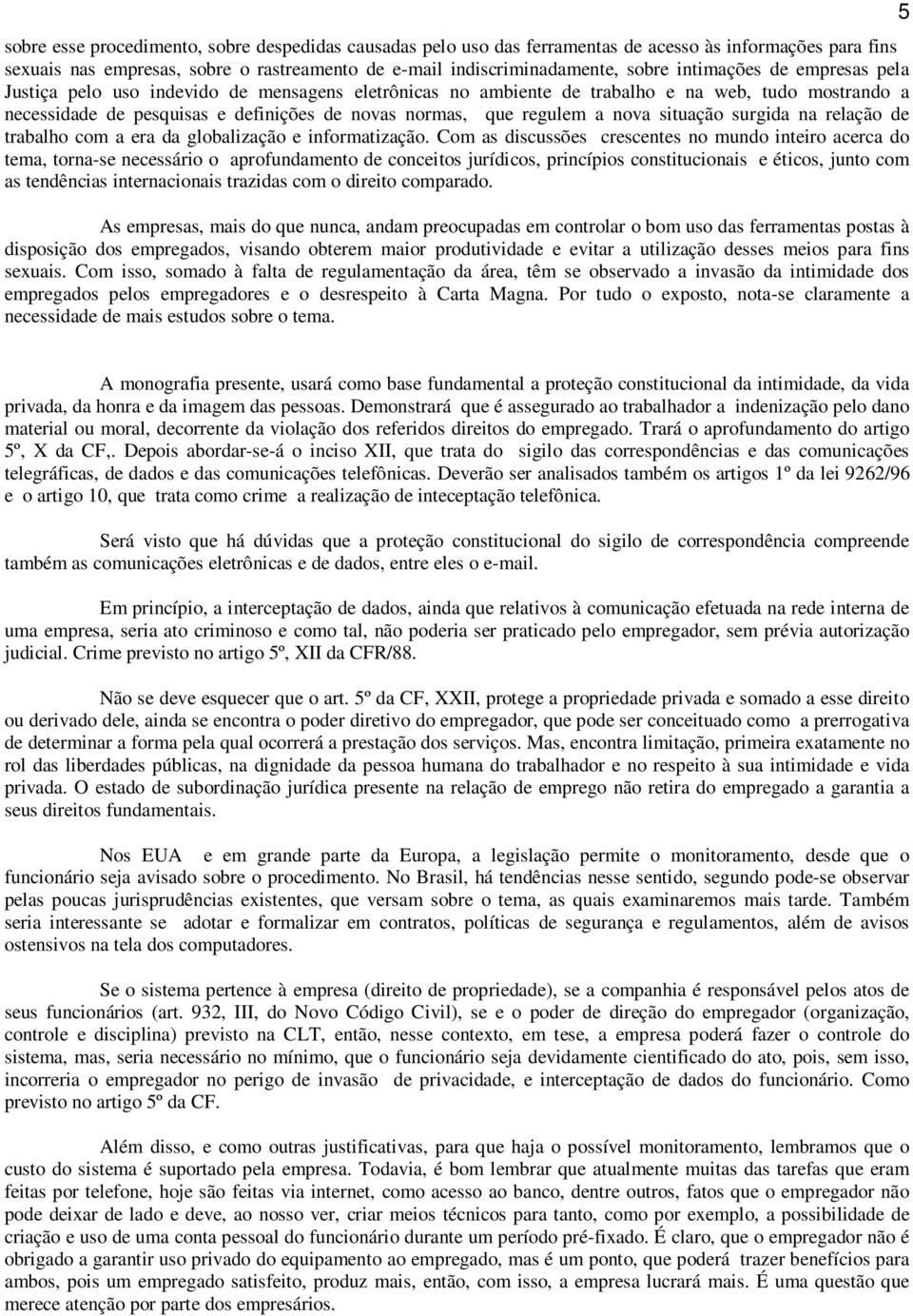 nova situação surgida na relação de trabalho com a era da globalização e informatização.