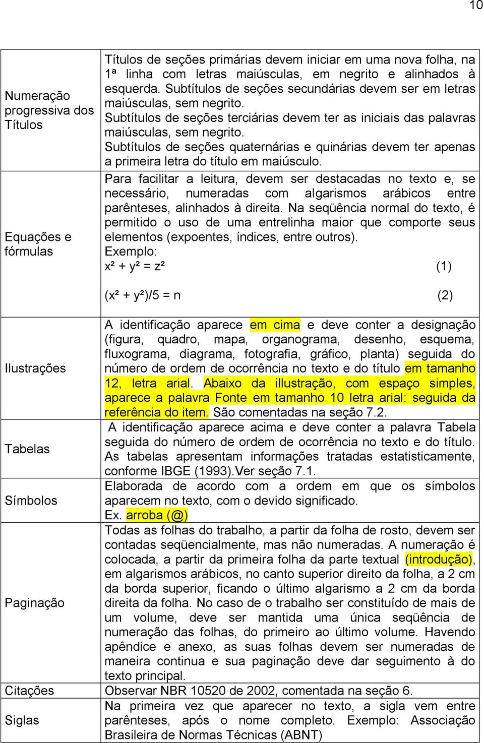 Subtítulos de seções quaternárias e quinárias devem ter apenas a primeira letra do título em maiúsculo.