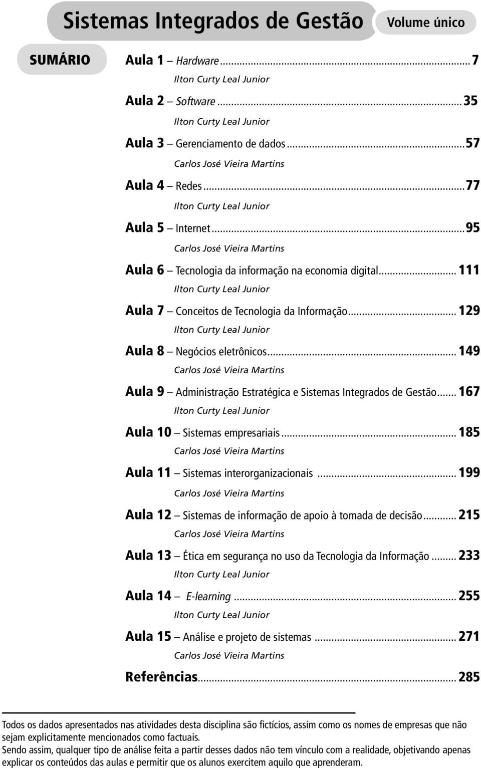 .. 111 Ilton Curty Leal Junior Aula 7 Conceitos de Tecnologia da Informação... 129 Ilton Curty Leal Junior Aula 8 Negócios eletrônicos.