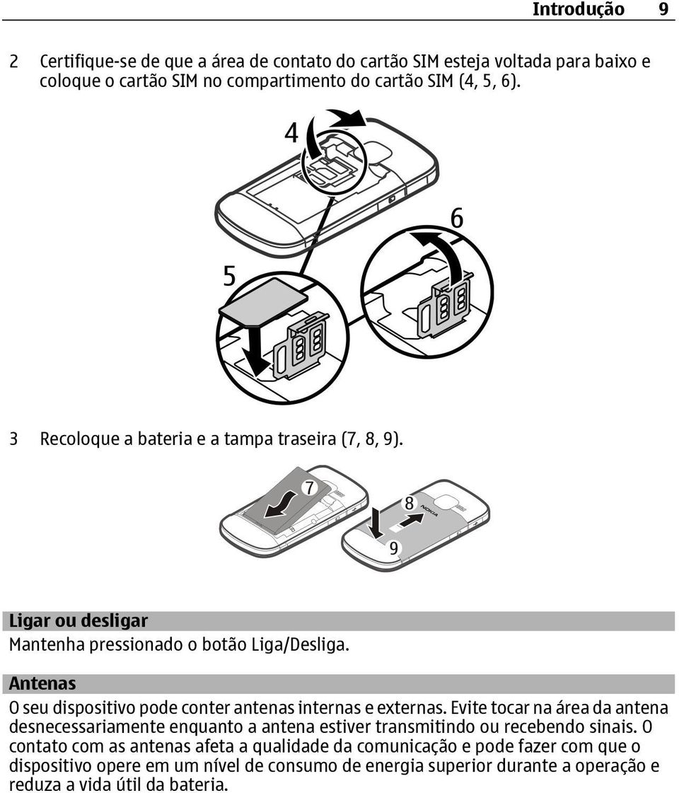 Antenas O seu dispositivo pode conter antenas internas e externas.