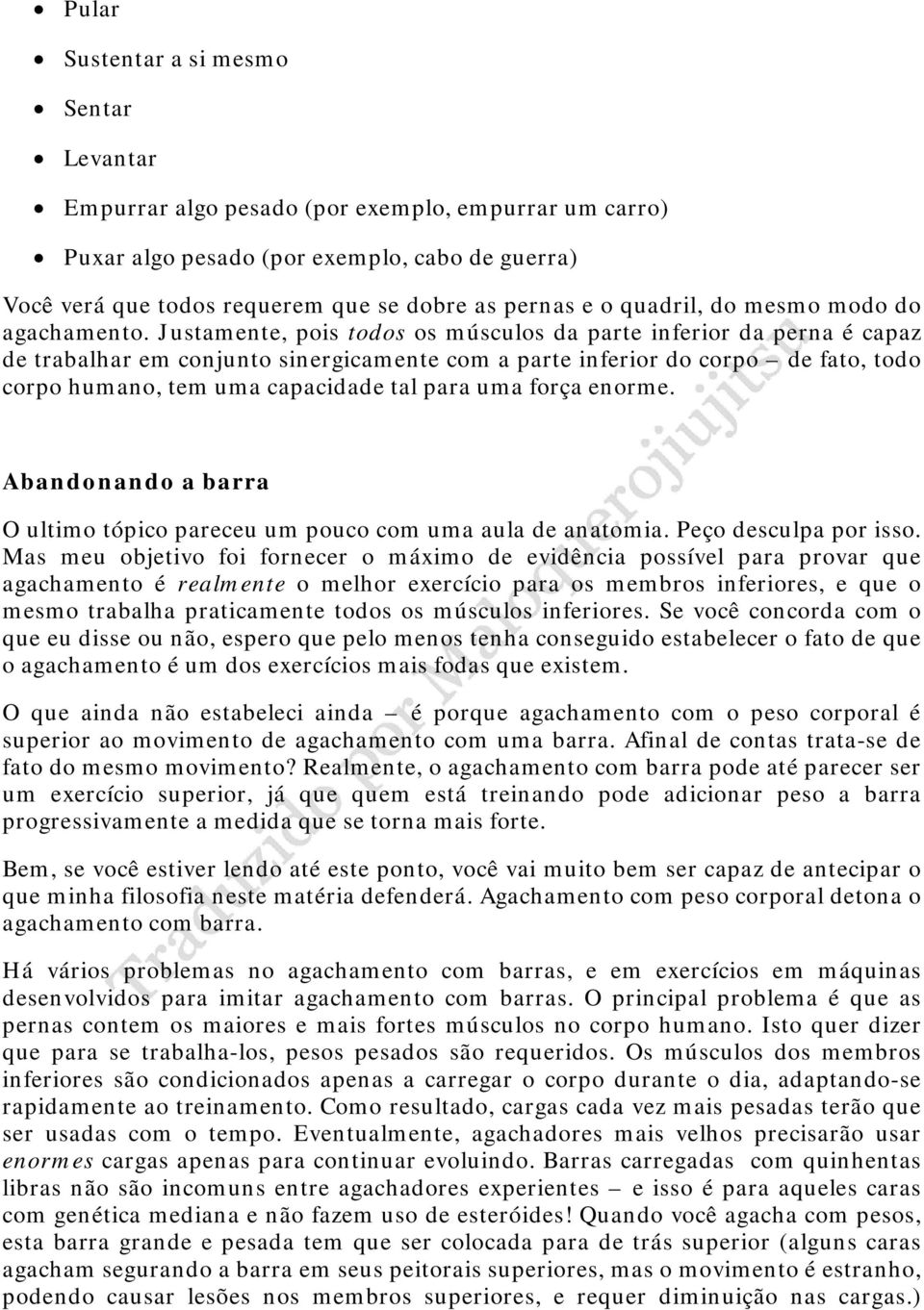 Justamente, pois todos os músculos da parte inferior da perna é capaz de trabalhar em conjunto sinergicamente com a parte inferior do corpo de fato, todo corpo humano, tem uma capacidade tal para uma