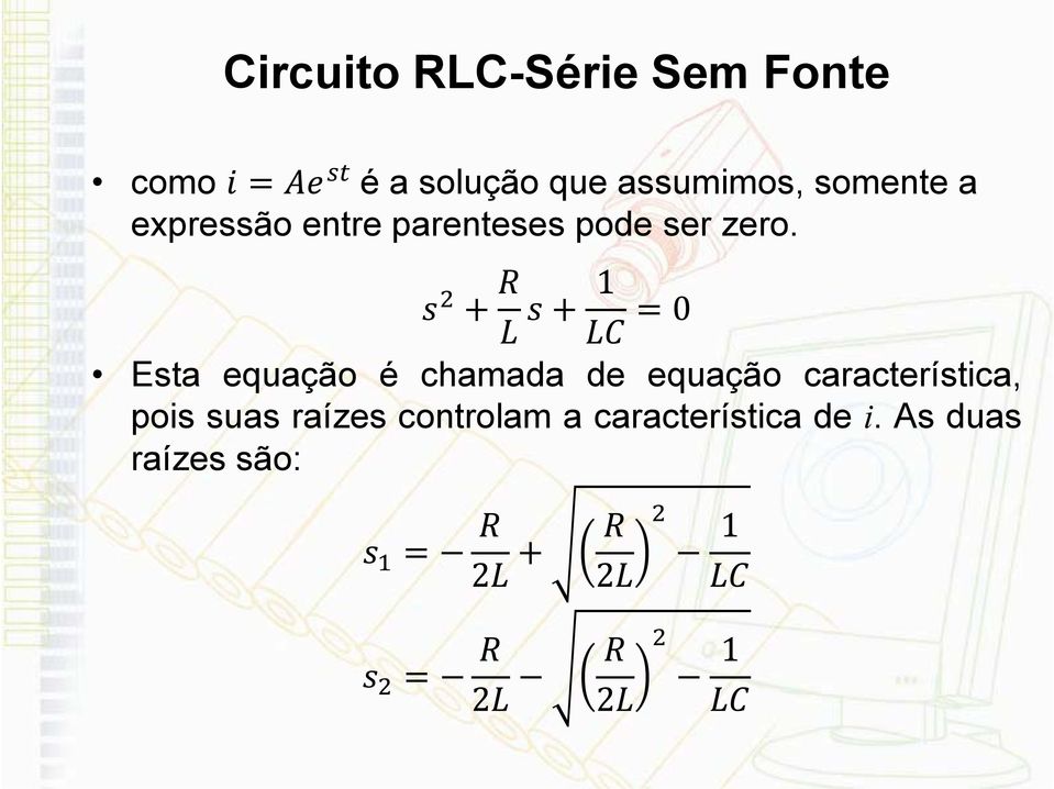 Esta equação é chamada de equação característica,