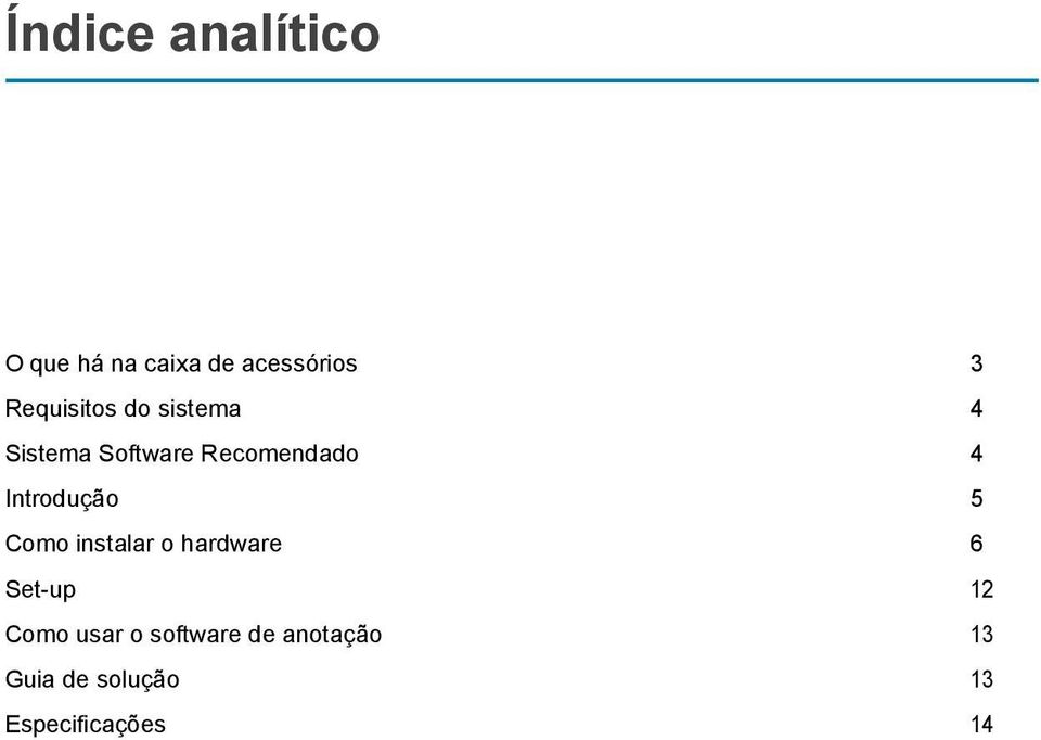 Introdução 5 Como instalar o hardware 6 Set-up 12 Como