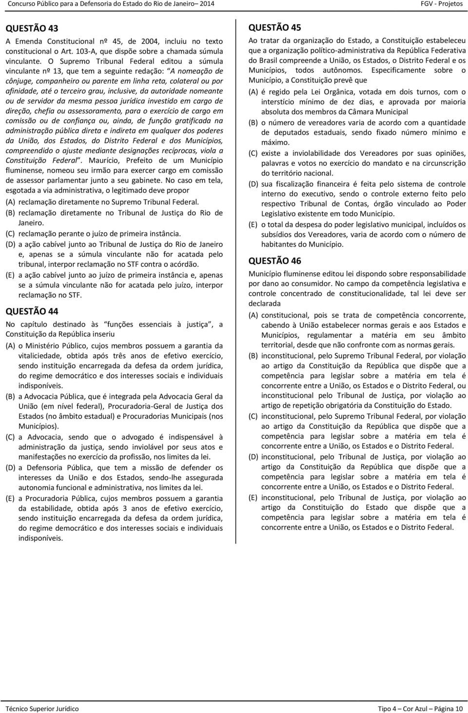 inclusive, da autoridade nomeante ou de servidor da mesma pessoa jurídica investido em cargo de direção, chefia ou assessoramento, para o exercício de cargo em comissão ou de confiança ou, ainda, de