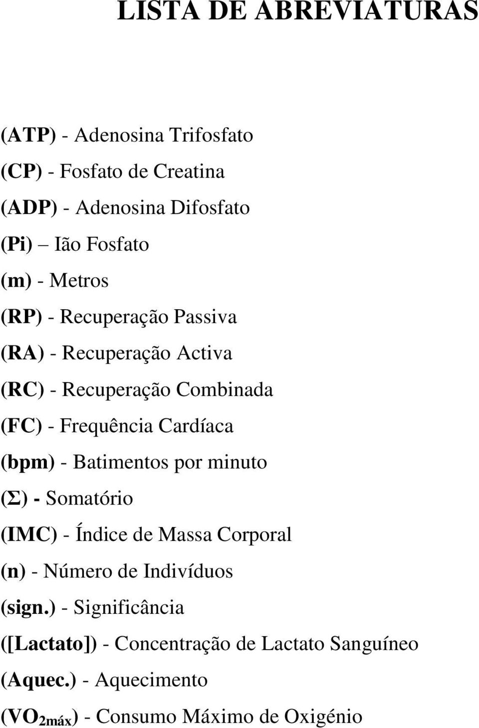 Cardíaca (bpm) - Batimentos por minuto (Σ) - Somatório (IMC) - Índice de Massa Corporal (n) - Número de Indivíduos (sign.