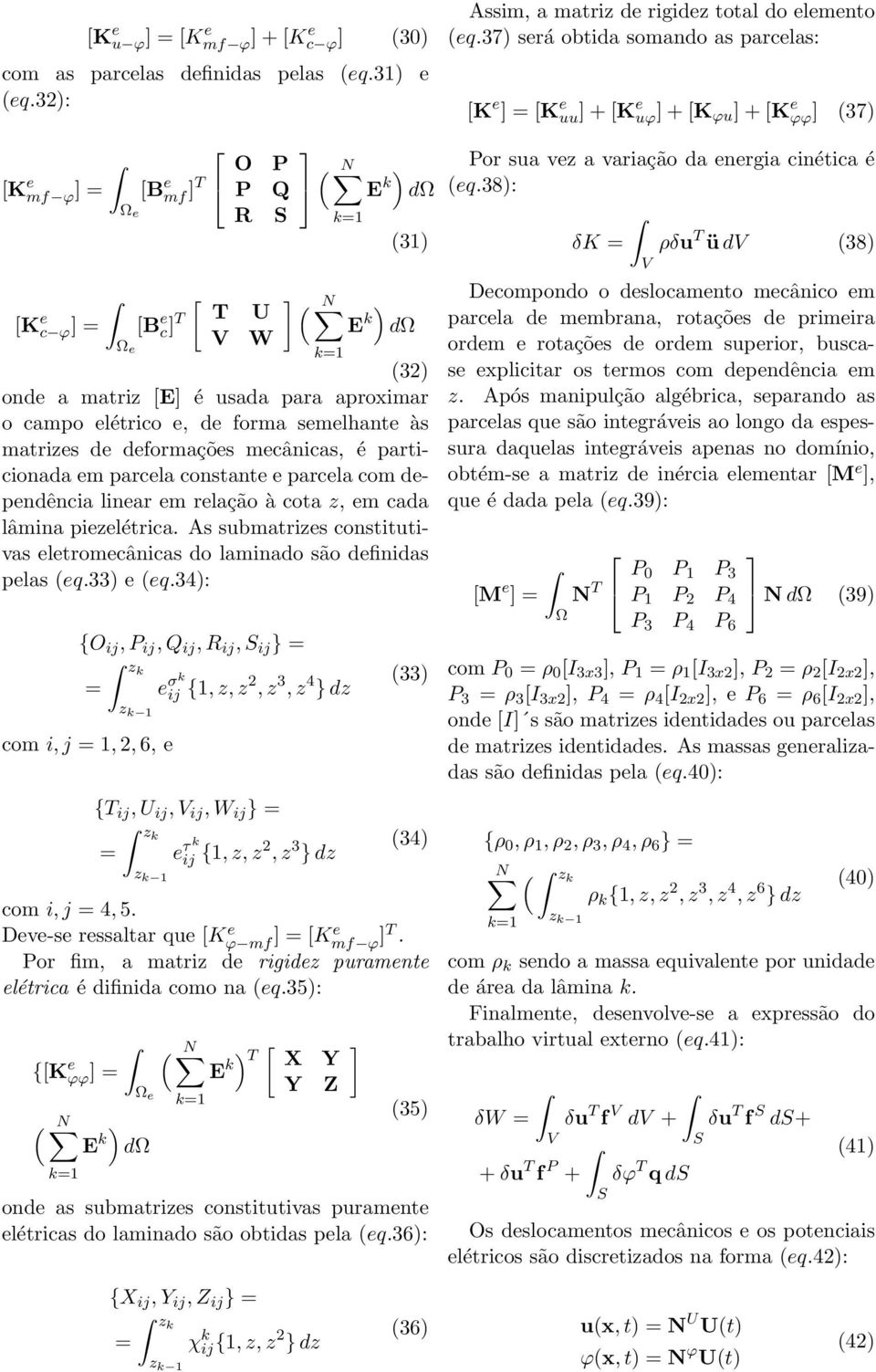 deformações mecânicas, é particionada em parcela constante e parcela com dependência linear em relação à cota z, em cada lâmina piezelétrica.