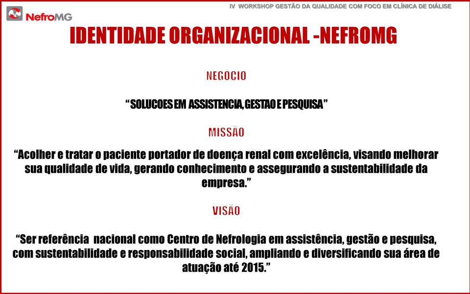 assegurando a sustentabilidade da empresa.