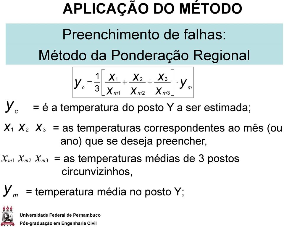 temperaturas correspondentes ao mês (ou ano) que se deseja preencher, xm1 xm2 xm3 + x x =