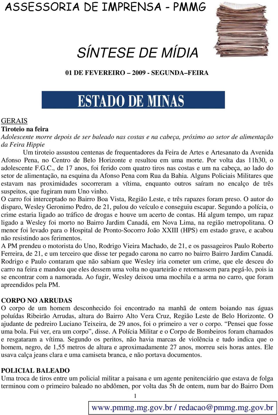 ntro de Belo Horizonte e resultou em uma morte. Por volta das 11h30, o adolescente F.G.C.