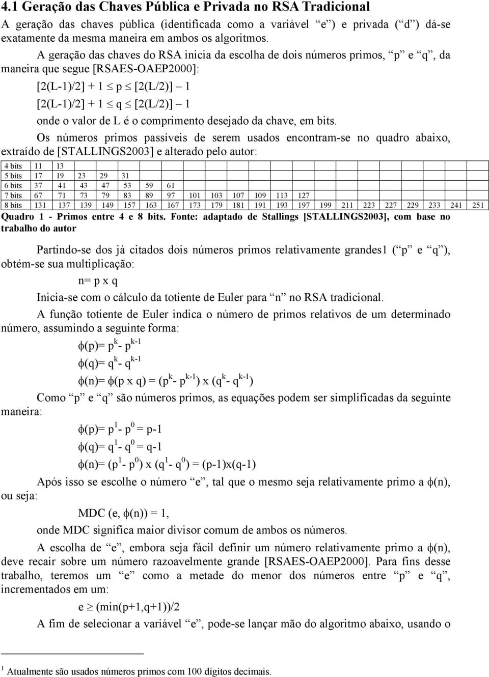 comprimento desejado da chave, em bits.