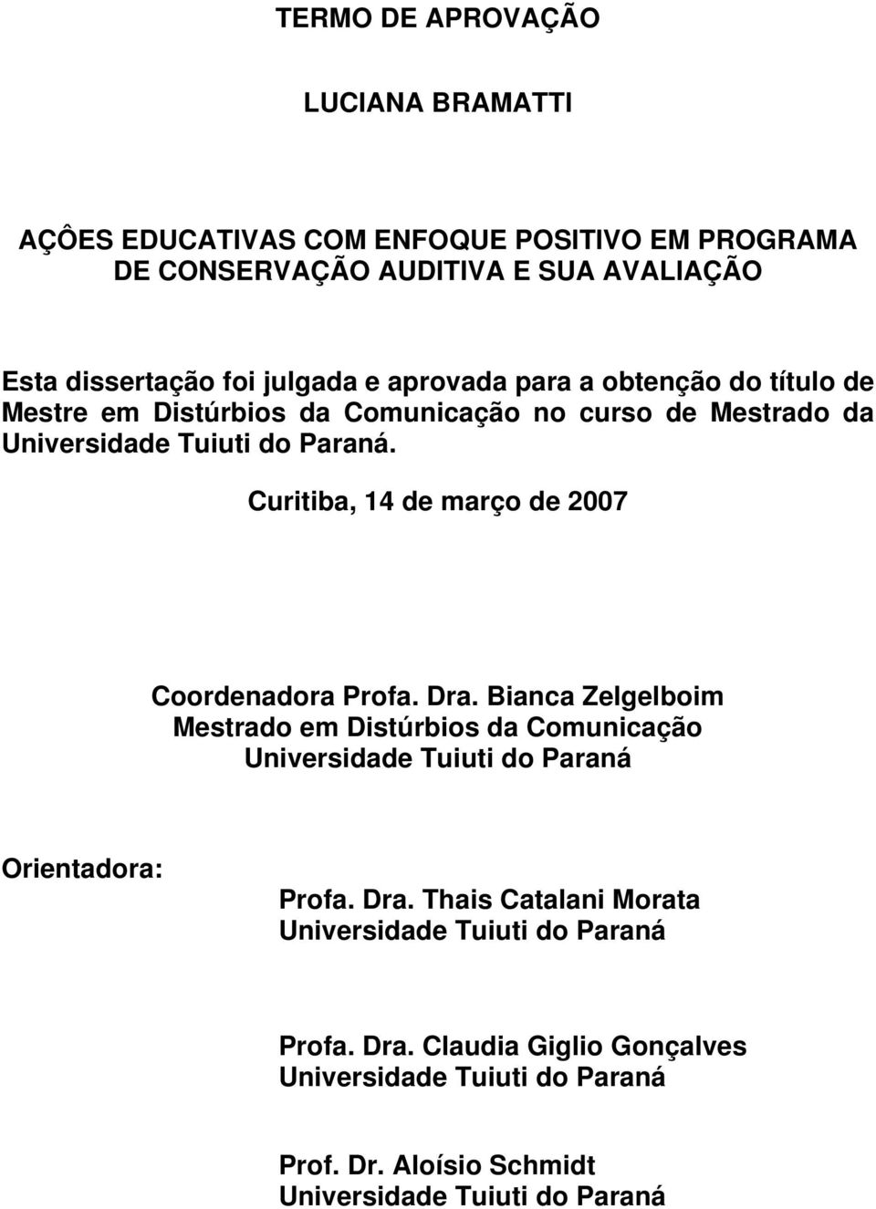 Curitiba, 14 de março de 2007 Coordenadora Profa. Dra.