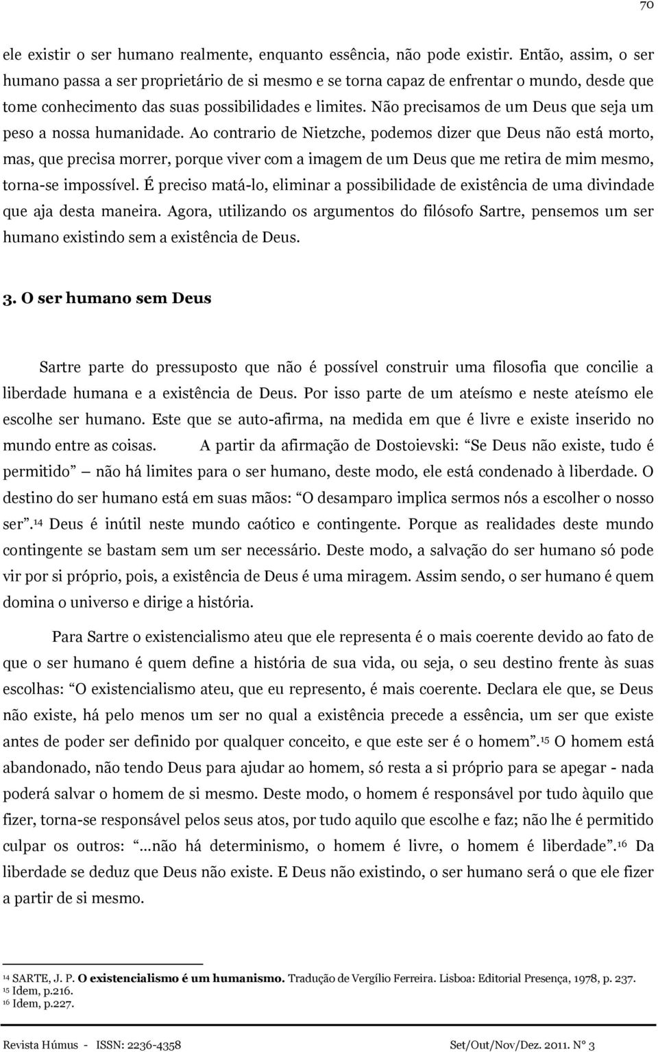 Não precisamos de um Deus que seja um peso a nossa humanidade.