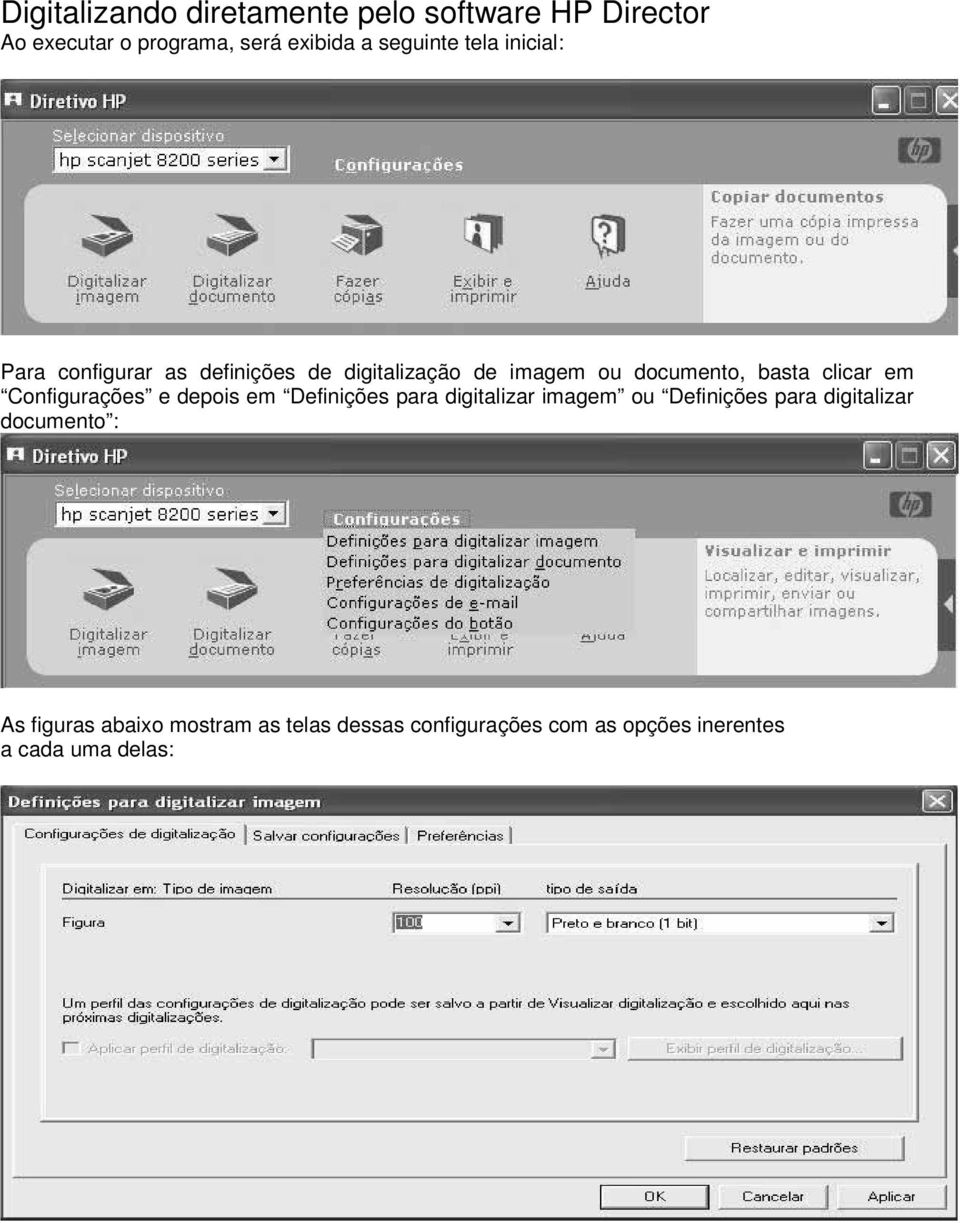 Configurações e depois em Definições para digitalizar imagem ou Definições para digitalizar