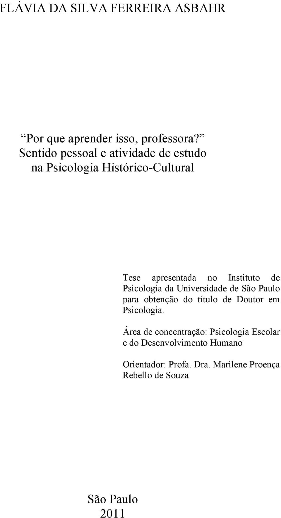 de Psicologia da Universidade de São Paulo para obtenção do título de Doutor em Psicologia.