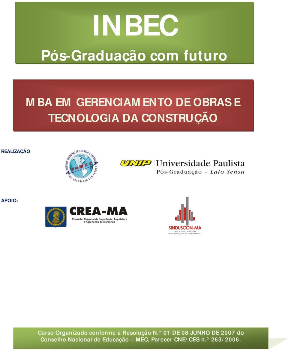 Pós-Graduação com futuro MBA EM GERENCIAMENTO DE OBRAS E TECNOLOGIA DA CONSTRUÇÃO REALIZAÇÃO