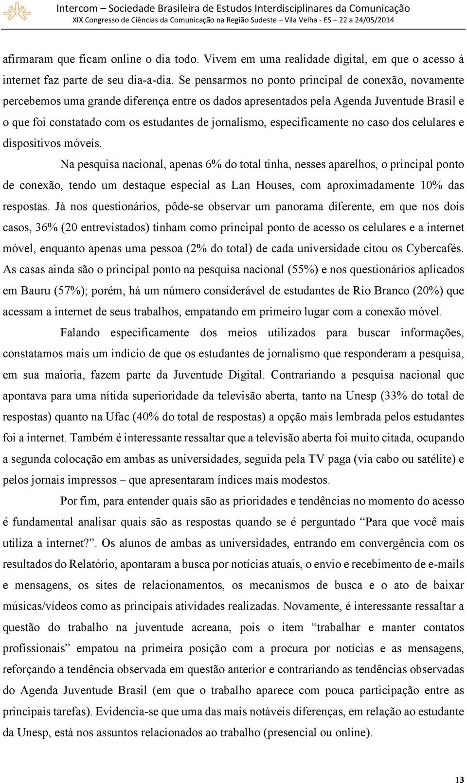 especificamente no caso dos celulares e dispositivos móveis.