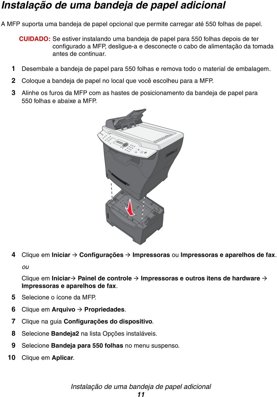 1 Desembale a bandeja de papel para 550 folhas e remova todo o material de embalagem. 2 Coloque a bandeja de papel no local que você escolheu para a MFP.