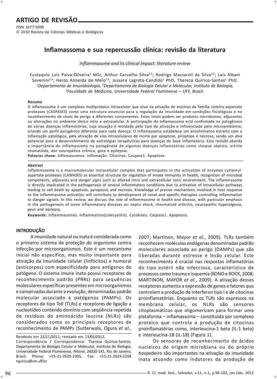 Massaroli da Silva 2,3 ; Laís Albani Sevenini 2,3 ; Heros Almeida de Melo 2,3, Jussara Lagrota-Candido 1 PhD, Thereza Quirico-Santos 2 PhD.