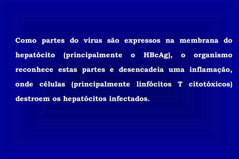 e desencadeia uma inflamação, onde células (principalmente