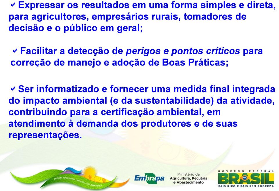 Práticas; Ser informatizado e fornecer uma medida final integrada do impacto ambiental (e da sustentabilidade) da