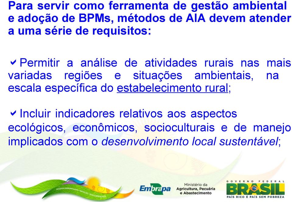 ambientais, na escala específica do estabelecimento rural; Incluir indicadores relativos aos