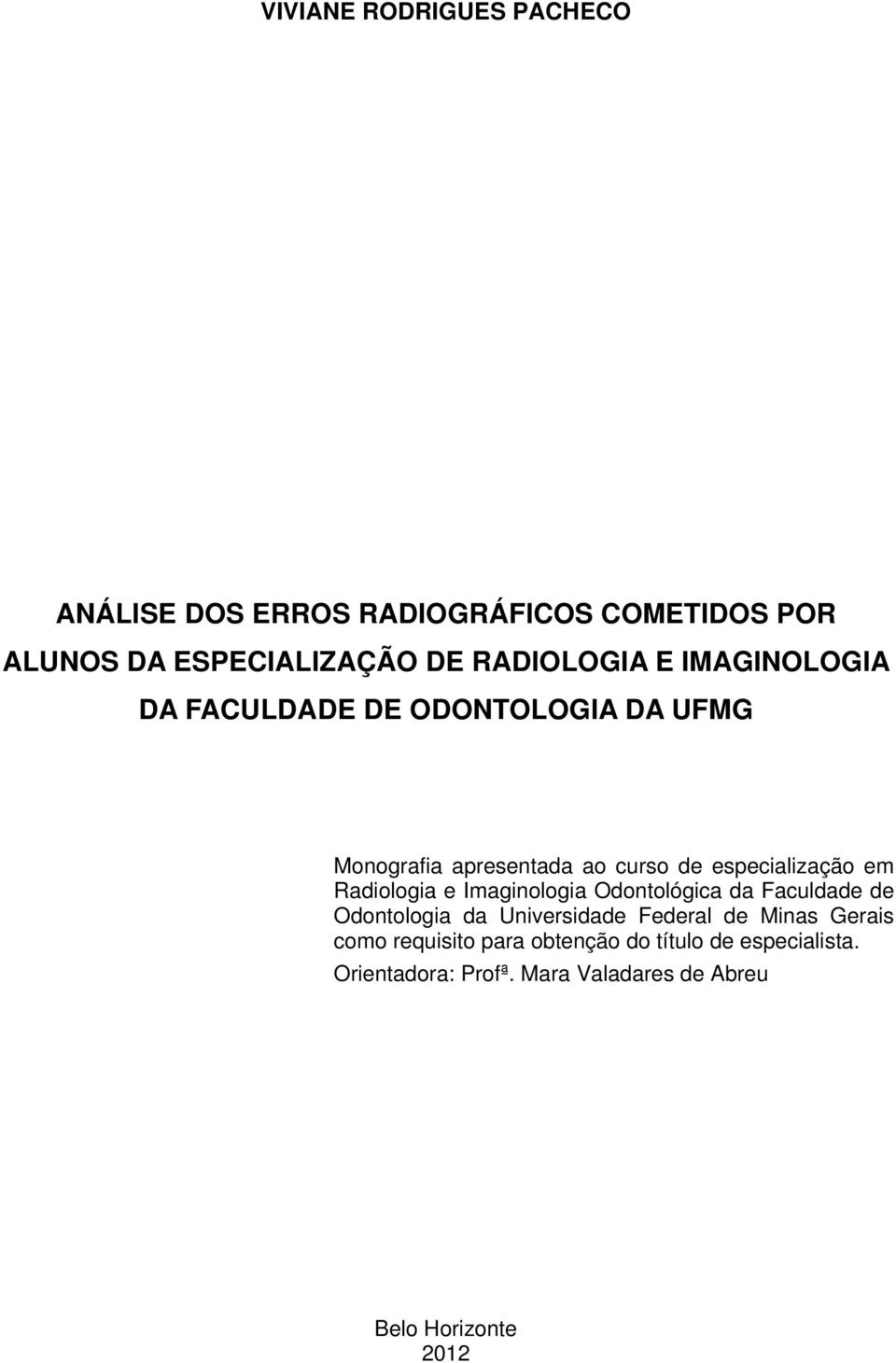 Radiologia e Imaginologia Odontológica da Faculdade de Odontologia da Universidade Federal de Minas Gerais