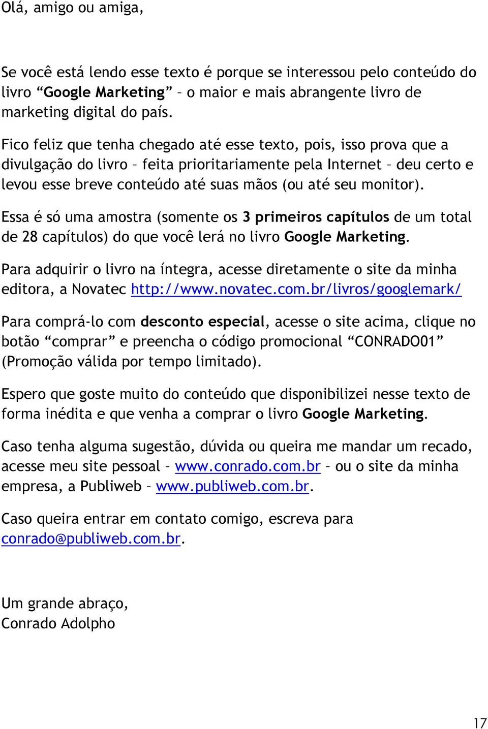 Essa é só uma amostra (somente os 3 primeiros capítulos de um total de 28 capítulos) do que você lerá no livro Google Marketing.