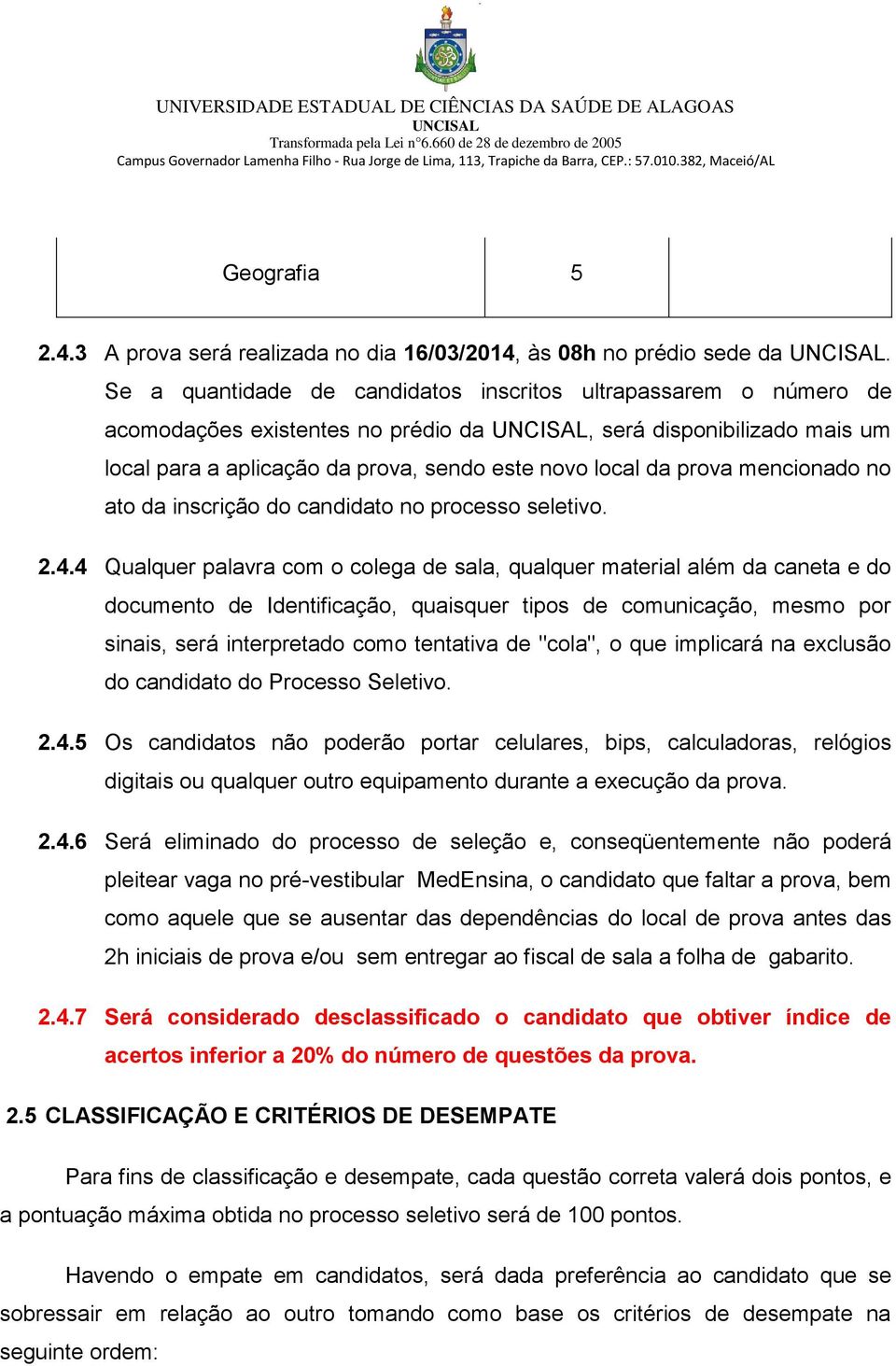 mencionado no ato da inscrição do candidato no processo seletivo. 2.4.