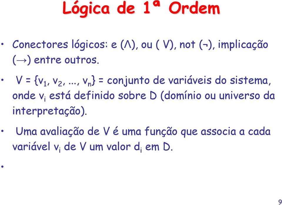 .., v n } = conjunto de variáveis do sistema, onde v i está definido sobre D