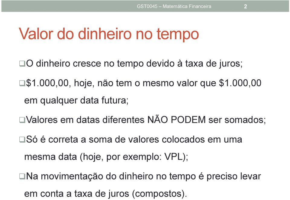 000,00 em qualquer data futura; q Valores em datas dferentes NÃO PODEM ser somados; q Só é correta a