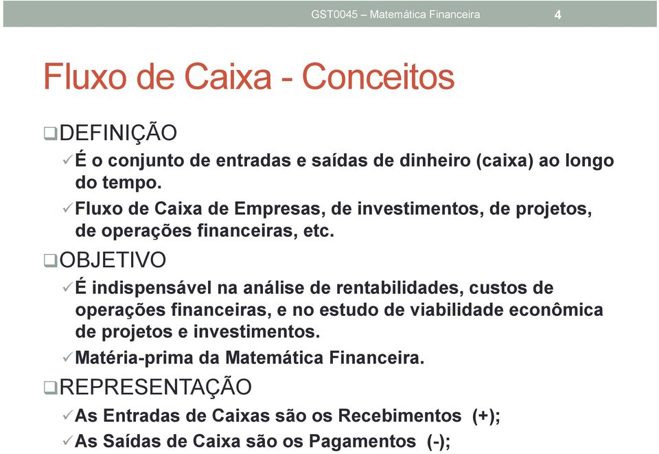 q OBJETIVO ü É ndspensável na análse de rentabldades, custos de operações fnanceras, e no estudo de vabldade econômca de