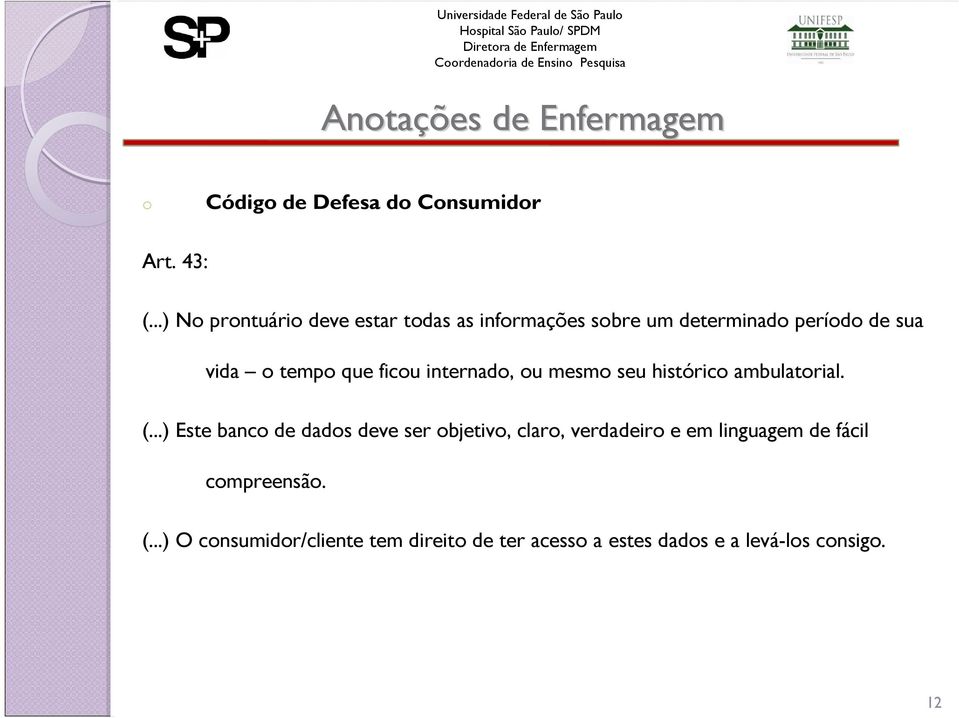 tempo que ficou internado, ou mesmo seu histórico ambulatorial. (.