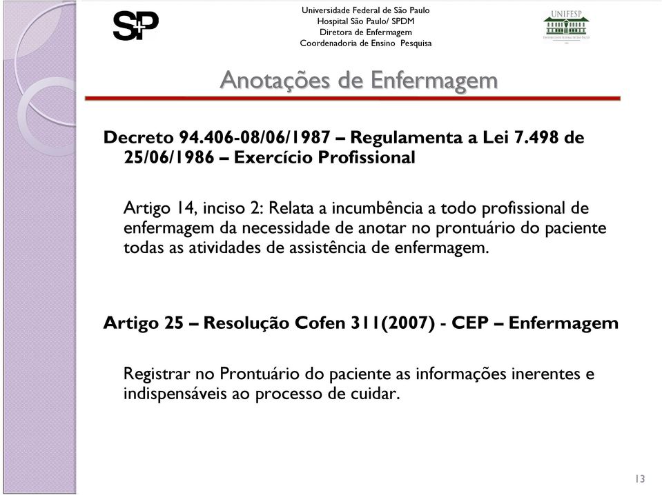 de enfermagem da necessidade de anotar no prontuário do paciente todas as atividades de assistência de