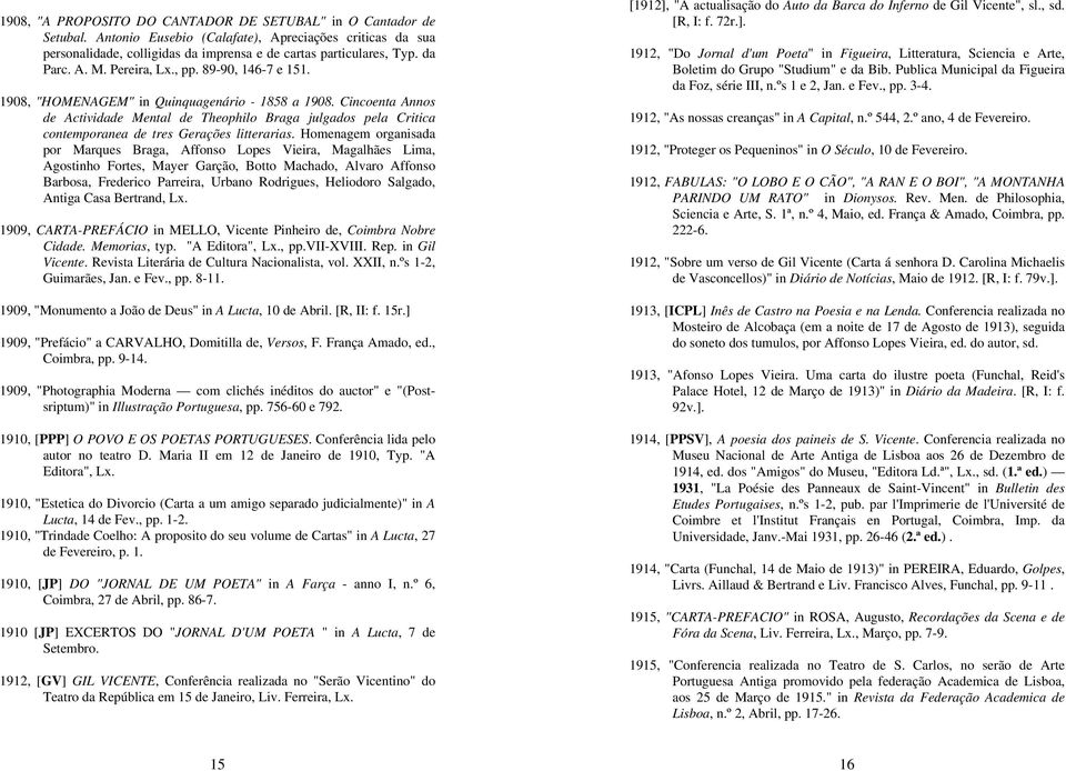 Cincoenta Annos de Actividade Mental de Theophilo Braga julgados pela Critica contemporanea de tres Gerações litterarias.