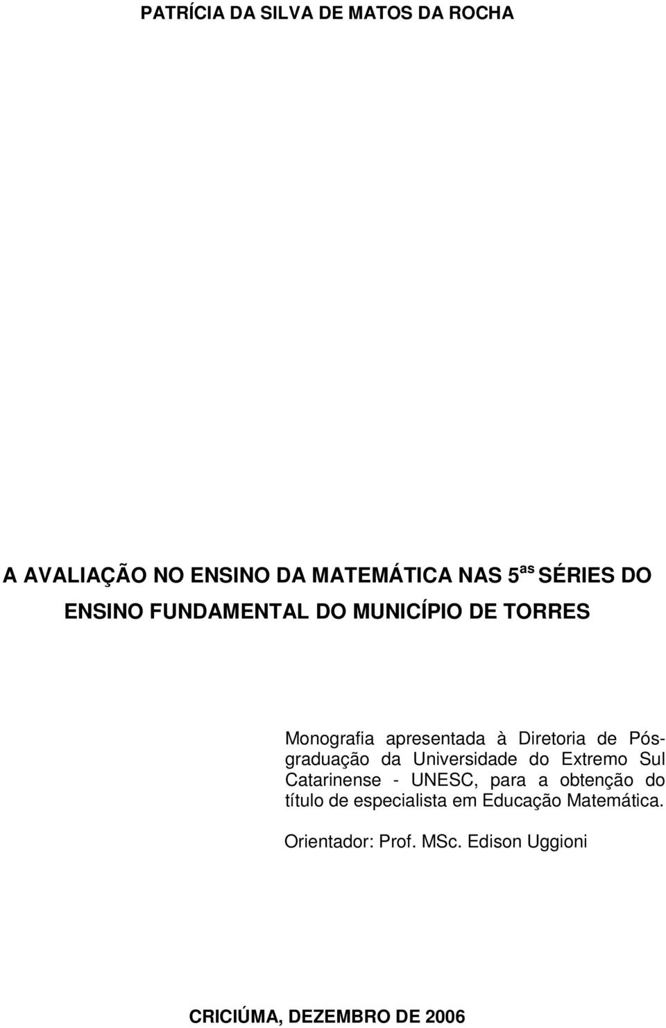 Pósgraduação da Universidade do Extremo Sul Catarinense - UNESC, para a obtenção do título