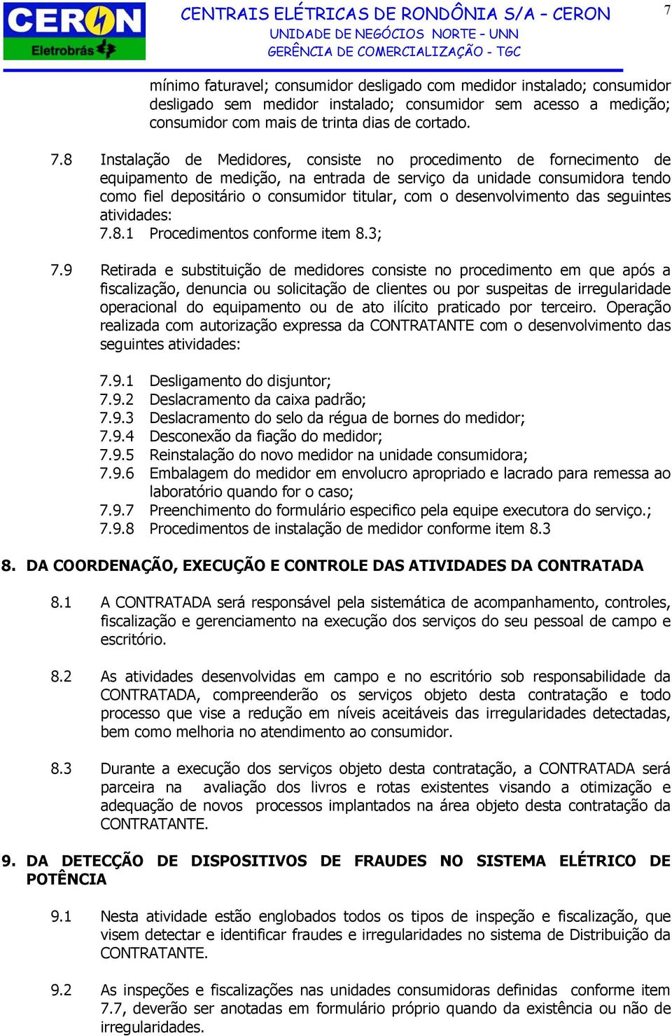 desenvolvimento das seguintes atividades: 7.8.1 Procedimentos conforme item 8.3; 7.