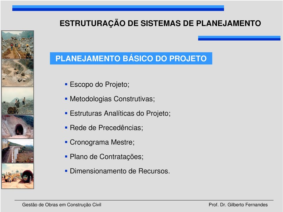 Estruturas Analíticas do Projeto; Rede de Precedências;