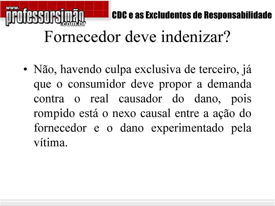 consumidor deve propor a demanda contra o real causador do