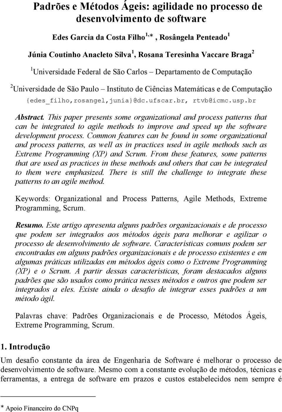 br Abstract. This paper presents some organizational and process patterns that can be integrated to agile methods to improve and speed up the software development process.