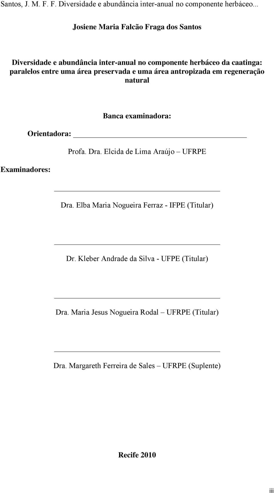 Elcida de Lima Araújo UFRPE Examinadores: Dra. Elba Maria Nogueira Ferraz - IFPE (Titular) Dr.